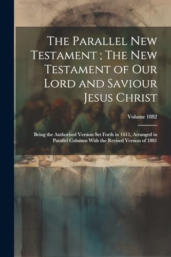 Stock image for The The Parallel New Testament; The New Testament of Our Lord and Saviour Jesus Christ for sale by PBShop.store US