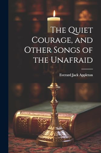Stock image for The The Quiet Courage, and Other Songs of the Unafraid for sale by PBShop.store US