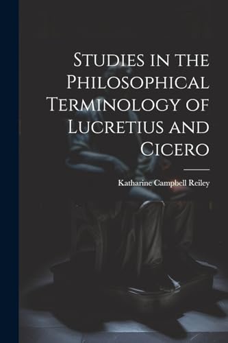 Beispielbild fr Studies in the Philosophical Terminology of Lucretius and Cicero zum Verkauf von PBShop.store US
