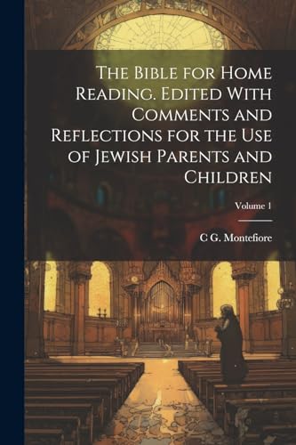 Stock image for The The Bible for Home Reading. Edited With Comments and Reflections for the use of Jewish Parents and Children; Volume 1 for sale by PBShop.store US