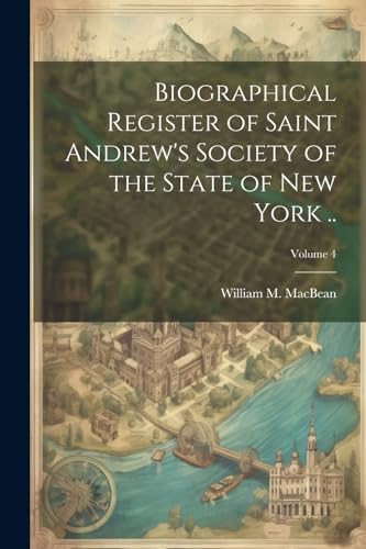 Stock image for Biographical Register of Saint Andrew's Society of the State of New York .; Volume 4 for sale by PBShop.store US