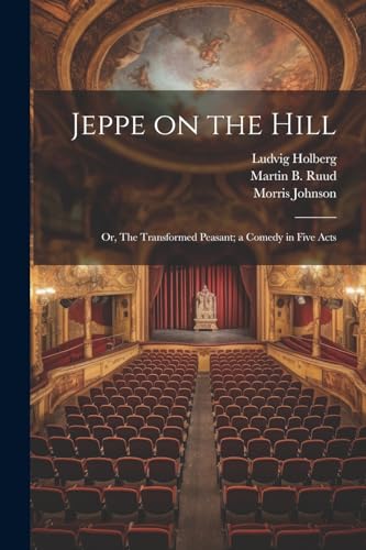 9781022759374: Jeppe on the Hill; or, The Transformed Peasant; a Comedy in Five Acts