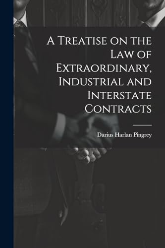 Stock image for A A Treatise on the law of Extraordinary, Industrial and Interstate Contracts for sale by PBShop.store US