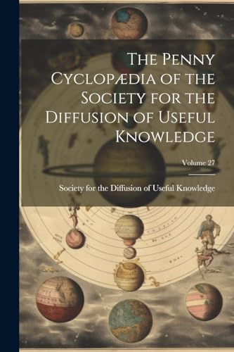 Stock image for The Penny Cyclopædia of the Society for the Diffusion of Useful Knowledge; Volume 27 for sale by THE SAINT BOOKSTORE