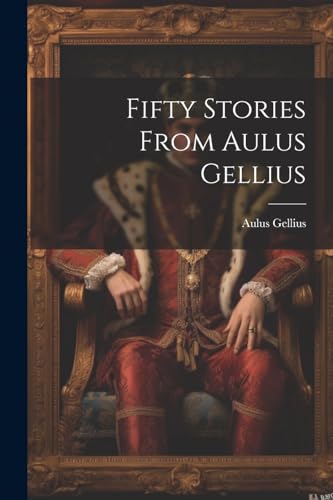 Imagen de archivo de Fifty Stories from Aulus Gellius a la venta por PBShop.store US