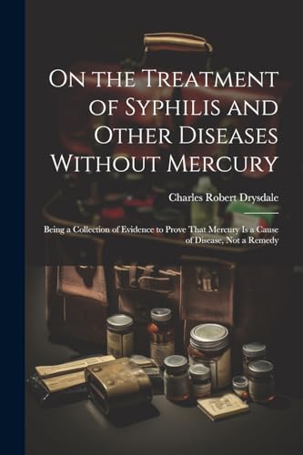 Stock image for On the Treatment of Syphilis and Other Diseases Without Mercury for sale by PBShop.store US