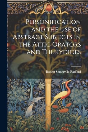 Stock image for Personification and the Use of Abstract Subjects in the Attic Orators and Thukydides for sale by PBShop.store US