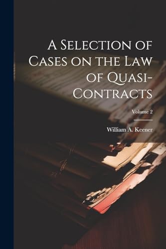 Imagen de archivo de A A Selection of Cases on the law of Quasi-contracts; Volume 2 a la venta por PBShop.store US