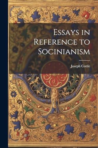 Stock image for Essays in Reference to Socinianism for sale by PBShop.store US