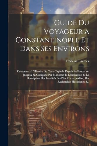 Stock image for Guide Du Voyageur a Constantinople Et Dans Ses Environs for sale by PBShop.store US