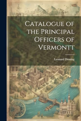 Imagen de archivo de Catalogue of the Principal Officers of Vermontt a la venta por PBShop.store US