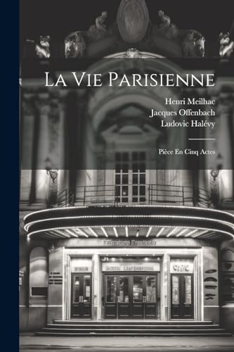 Stock image for La Vie Parisienne: Pice En Cinq Actes (French Edition) for sale by Ria Christie Collections