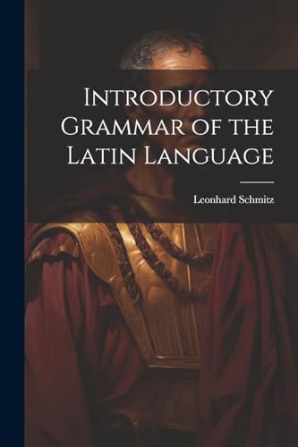 Stock image for Introductory Grammar of the Latin Language for sale by PBShop.store US