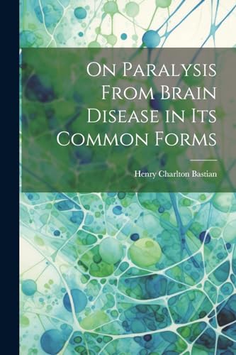 Beispielbild fr On Paralysis From Brain Disease in Its Common Forms zum Verkauf von PBShop.store US
