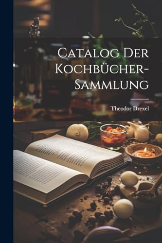 Beispielbild fr Catalog Der Kochbücher-Sammlung zum Verkauf von THE SAINT BOOKSTORE