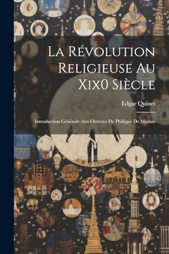 Beispielbild fr La La R?volution Religieuse Au Xix0 Si?cle zum Verkauf von PBShop.store US