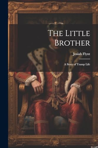 Stock image for The Little Brother: A Story of Tramp Life for sale by Ria Christie Collections