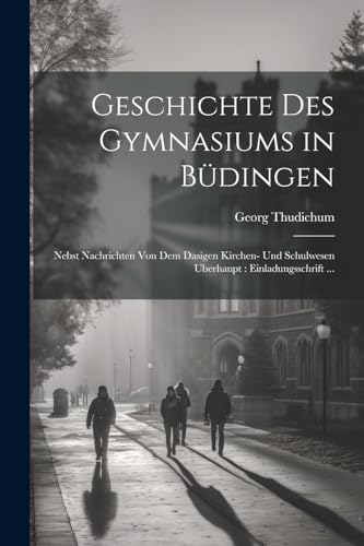 Imagen de archivo de Geschichte Des Gymnasiums in B?dingen a la venta por PBShop.store US