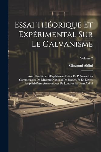 Stock image for Essai Th?orique Et Exp?rimental Sur Le Galvanisme for sale by PBShop.store US