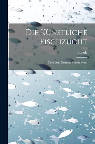 Imagen de archivo de Die Die K?nstliche Fischzucht a la venta por PBShop.store US
