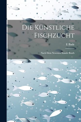 Stock image for Die Die K?nstliche Fischzucht for sale by PBShop.store US