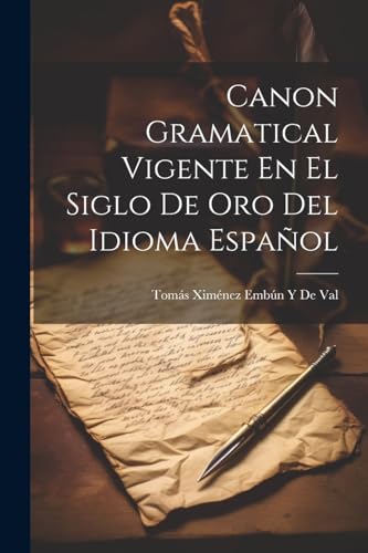 Stock image for CANON GRAMATICAL VIGENTE EN EL SIGLO DE ORO DEL IDIOMA ESPAOL. for sale by KALAMO LIBROS, S.L.