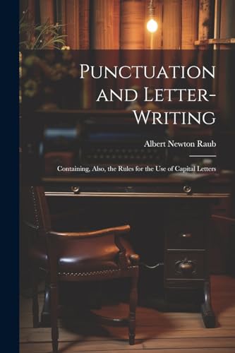 Immagine dell'editore per Punctuation and Letter-Writing: Containing, Also, the Rules for the Use of Capital Letters venduto da Ria Christie Collections
