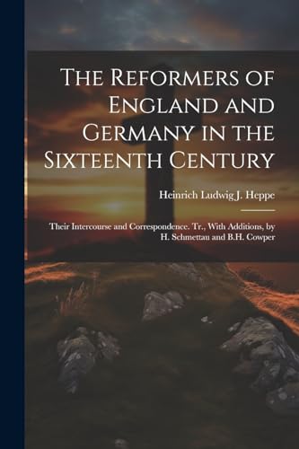 Imagen de archivo de The The Reformers of England and Germany in the Sixteenth Century a la venta por PBShop.store US