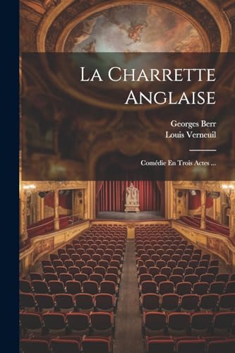 Stock image for La Charrette Anglaise: Comdie En Trois Actes . (French Edition) for sale by Ria Christie Collections