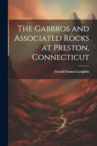 Stock image for The The Gabbros and Associated Rocks at Preston, Connecticut for sale by PBShop.store US