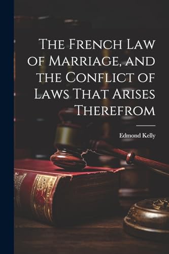 Imagen de archivo de The The French Law of Marriage, and the Conflict of Laws That Arises Therefrom a la venta por PBShop.store US