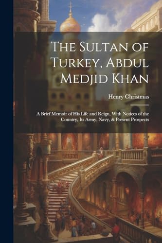 Stock image for The The Sultan of Turkey, Abdul Medjid Khan for sale by PBShop.store US