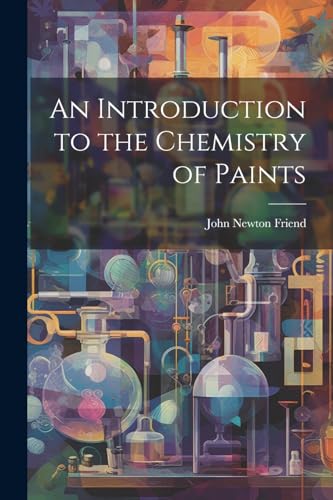 Beispielbild fr An Introduction to the Chemistry of Paints zum Verkauf von GreatBookPrices