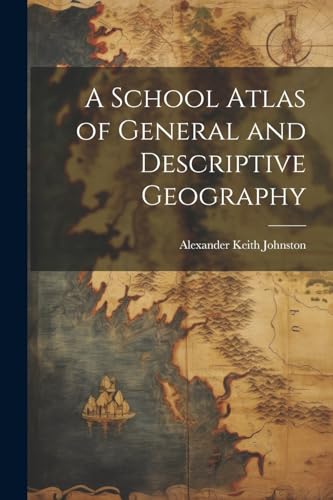 Stock image for A A School Atlas of General and Descriptive Geography for sale by PBShop.store US