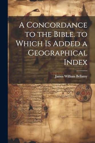 Stock image for A A Concordance to the Bible. to Which Is Added a Geographical Index for sale by PBShop.store US