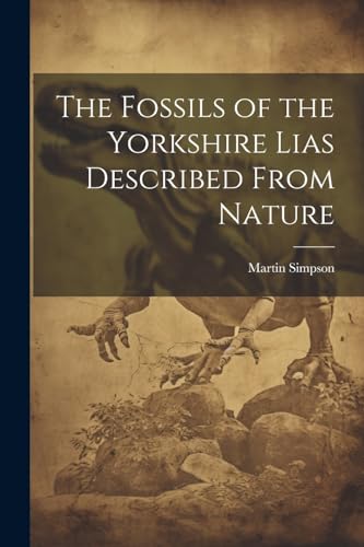 Imagen de archivo de The The Fossils of the Yorkshire Lias Described From Nature a la venta por PBShop.store US