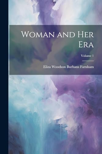 Stock image for Woman and Her Era; Volume 1 for sale by PBShop.store US