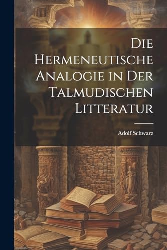 Stock image for Die Die Hermeneutische Analogie in Der Talmudischen Litteratur for sale by PBShop.store US