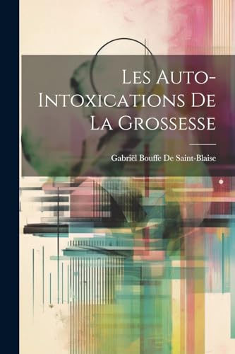 Stock image for Les Auto-Intoxications De La Grossesse (French Edition) for sale by Ria Christie Collections