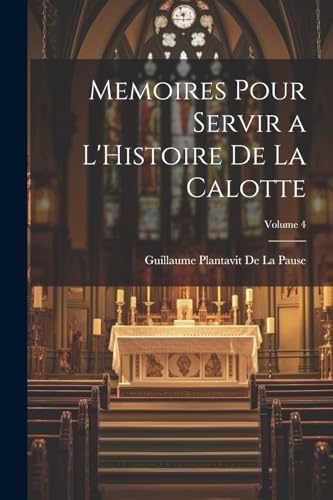 Beispielbild fr Memoires Pour Servir a L'Histoire De La Calotte; Volume 4 zum Verkauf von PBShop.store US