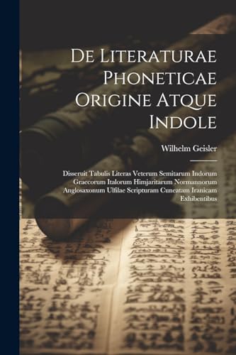 Imagen de archivo de De Literaturae Phoneticae Origine Atque Indole a la venta por PBShop.store US