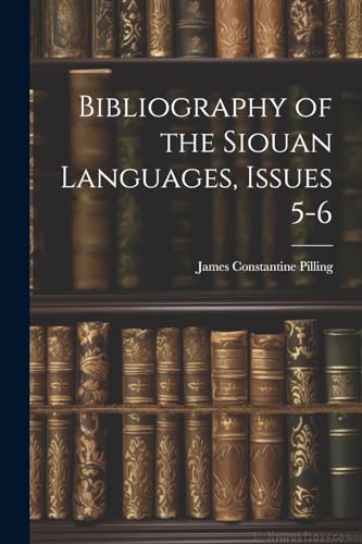 Stock image for Bibliography of the Siouan Languages, Issues 5-6 for sale by PBShop.store US