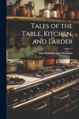 Stock image for Tales of the Table, Kitchen, and Larder for sale by PBShop.store US