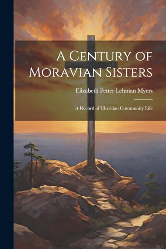 Beispielbild fr A A Century of Moravian Sisters zum Verkauf von PBShop.store US