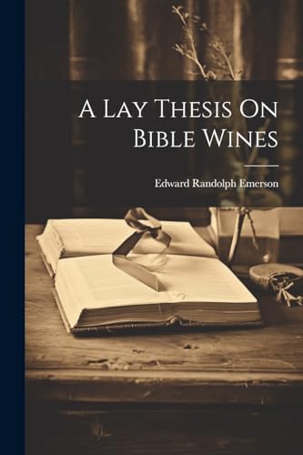 Beispielbild fr A A Lay Thesis On Bible Wines zum Verkauf von PBShop.store US