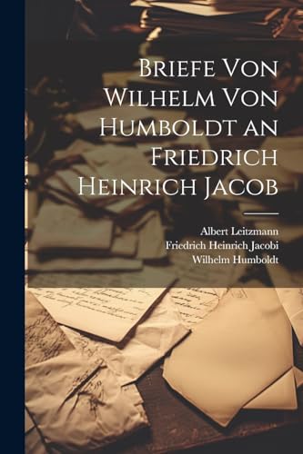 Imagen de archivo de Briefe Von Wilhelm Von Humboldt an Friedrich Heinrich Jacob (German Edition) a la venta por Ria Christie Collections