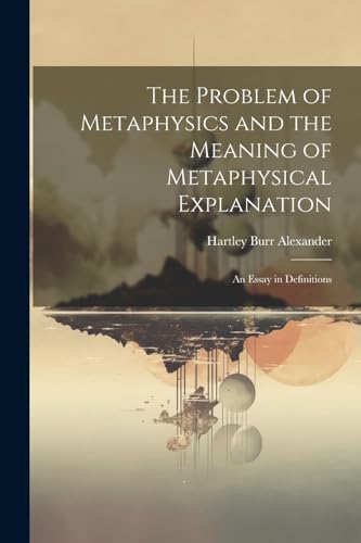 Imagen de archivo de The The Problem of Metaphysics and the Meaning of Metaphysical Explanation a la venta por PBShop.store US
