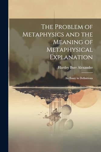 Stock image for The The Problem of Metaphysics and the Meaning of Metaphysical Explanation for sale by PBShop.store US