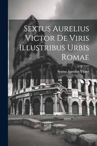 Imagen de archivo de Sextus Aurelius Victor De Viris Illustribus Urbis Romae a la venta por PBShop.store US