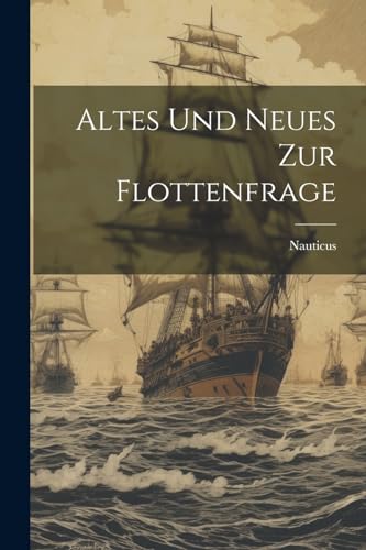 Stock image for Altes Und Neues Zur Flottenfrage for sale by PBShop.store US